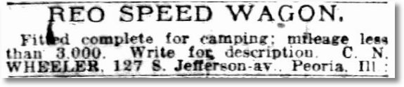 REO SPEED WAGON, Fitted complete for camping; mileage less than 3,000. Write for description. C. N. Wheeler, 127 S. Jefferson av., Peoria, Ill