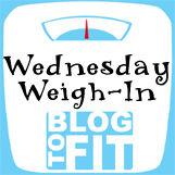 Wednesday Weigh-In, Blog to fit
